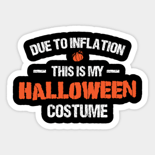 Due To Inflation This Is My Halloween Costume Funny Sticker